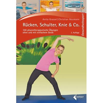 Rücken, Schulter, Knie & Co., Taschenbuch von Anita Grassel,Christian Neumann, Limpert, 978-3-7853-1955-0