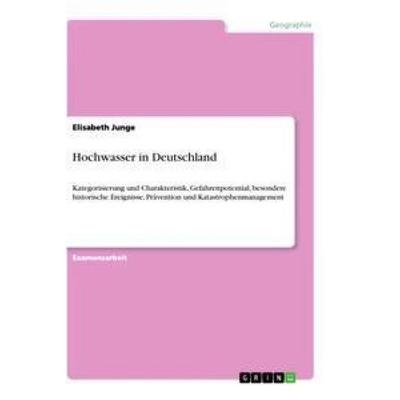 Hochwasser in Deutschland, Taschenbuch von Elisabeth Junge, GRIN, 978-3-656-31846-0