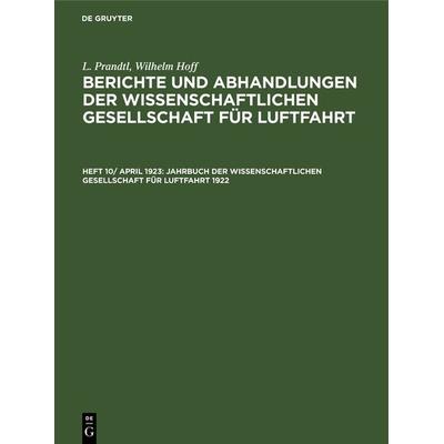 Jahrbuch der Wissenschaftlichen Gesellschaft für Luftfahrt 1922, Gebundene Ausgabe von , De Gruyter Oldenbourg, 978-3-486-74462-0