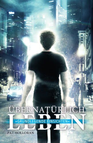 Pat Holloran - Übernatürlich leben: Grundlegende Einsichten - Preis vom 06.10.2026 07:26:00 h