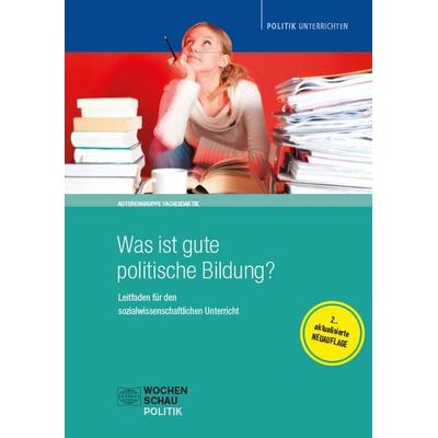Was ist gute politische Bildung?, Taschenbuch von Wolfgang Sander,Reinhold Hedtke,Peter Henkenborg,Dirk Lange,Anja Besand, Wochenschau,