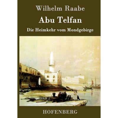 Abu Telfan, Gebundene Ausgabe von Wilhelm Raabe, BoD - Books on Demand, 978-3-8430-4022-8