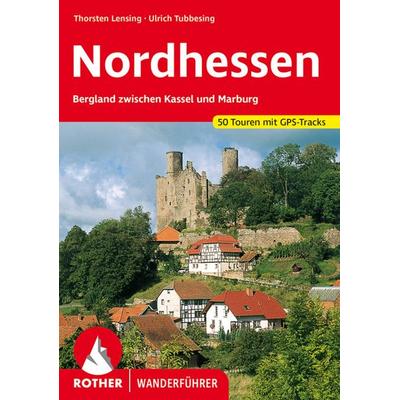 ROTHER Wanderführer Nordhessen, Taschenbuch von Thorsten Lensing,Ulrich Tubbesing, Rother Bergverlag, 978-3-7633-4346-1