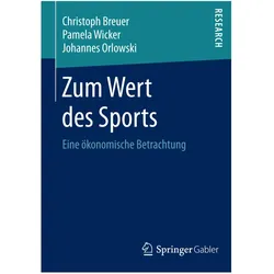 Zum Wert des Sports, Fachbücher von Johannes Orlowski, Christoph Breuer, Pamela Wicker