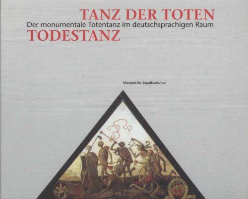 Zentralinstitut u. Museum f. Sepulkralkultur - Tanz der Toten - Todestanz. Der monumentale Totentanz im deutschsprachigen Raum (Ausstellungskatalog) - Preis vom 11.10.2026 03:10:56 h