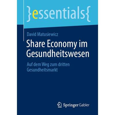 Share Economy im Gesundheitswesen, Taschenbuch von David Matusiewicz, Springer Fachmedien Wiesbaden GmbH, 978-3-658-31781-2