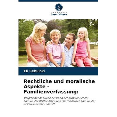 Rechtliche und moralische Aspekte - Familienverfassung:, Taschenbuch von Eli Cebulski, Verlag Unser Wissen, 978-620-6-29334-7