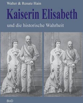 Walter Hain - Kaiserin Elisabeth und die historische Wahrheit - Preis vom 13.10.2026 11:25:28 h