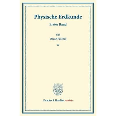 Physische Erdkunde., Taschenbuch von Oscar Peschel, Duncker & Humblot, 978-3-428-16737-1