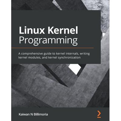 Linux Kernel Programming, Taschenbuch von Kaiwan N. Billimoria, Packt Publishing, 978-1-78995-343-5
