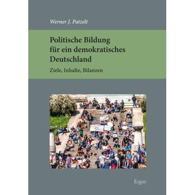 Politische Bildung für ein demokratisches Deutschland, Taschenbuch von Werner J. Patzelt, Ergon, 978-3-95650-574-4