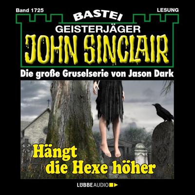 Hängt die Hexer höher - John Sinclair, Band 1725 - Jason Dark, Audio, 4066004410036