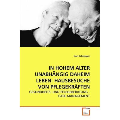 Schwaiger, K: in Hohem Alter Unabhängig Daheim Leben: Hausbe, Taschenbuch von Karl Schwaiger, VDM, 978-3-639-23015-4