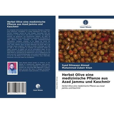 Herbst Olive eine medizinische Pflanze aus Azad Jammu und Kaschmir, Taschenbuch von Syed Dilnawaz Ahmad,Muhammad Zubair Khan, Verlag Unser Wissen,