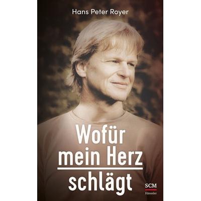 Wofür mein Herz schlägt, Gebundene Ausgabe von Hans Peter Royer, Hänssler, 978-3-7751-5897-8