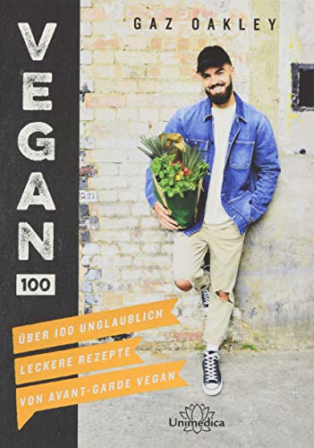 Gaz Oakley - Vegan 100: Über 100 unglaublich leckere Rezepte von Avant-Garde Vegan - Preis vom 15.10.2026 23:06:25 h