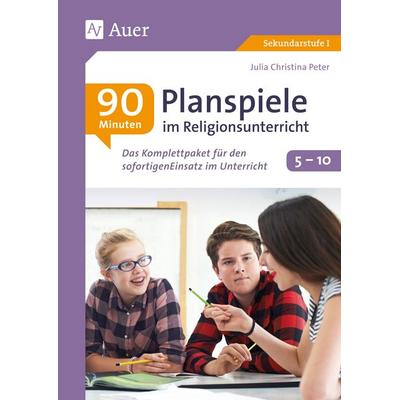 90-Minuten-Planspiele im Religionsunterricht 5-10, Geheftet von Julia Christina Peter, Auer Verlag in der AAP Lehrerwelt GmbH, 978-3-403-08111-1