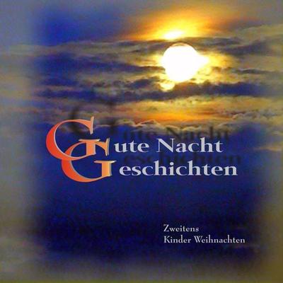 Gute Nacht Geschichten - Zweitens - Kinder Weihnachten - , Audio, 4250618803098