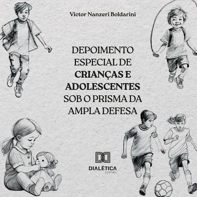 Depoimento especial de crianças e adolescentes sob o prisma da ampla defesa - Victor Nanzeri Boldarini, Audio, 9786527047995
