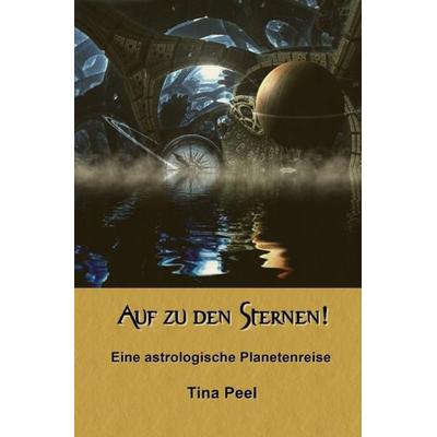 Auf zu den Sternen!, Taschenbuch von Tina Peel, Epubli, 978-3-7502-9666-4