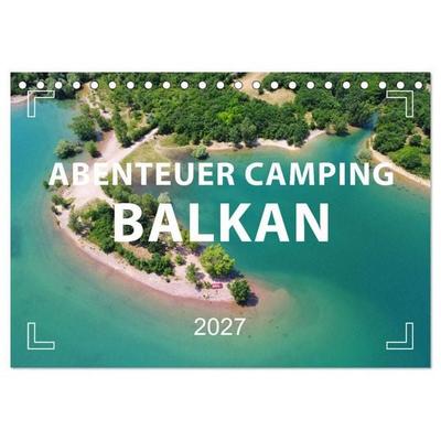 Abenteuer Camping Balkan (Tischkalender 2027 DIN A5 quer), CALVENDO Monatskalender