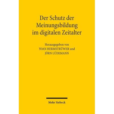 Der Schutz der Meinungsbildung im digitalen Zeitalter, Taschenbuch von , Mohr Siebeck, 978-3-16-159812-8