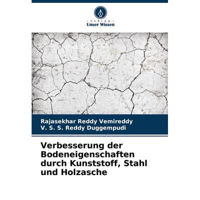 Verbesserung der Bodeneigenschaften durch Kunststoff, Stahl und Holzasche, Taschenbuch von Rajasekhar Reddy Vemireddy,V. S. S. Reddy Duggempudi,
