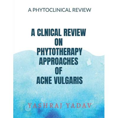 A Clnical Review on Phytotherapy Approaches of Acne Vulgaris, Taschenbuch von Yashraj Yadav, Repro India Limited