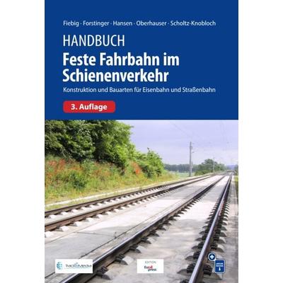 Handbuch Feste Fahrbahn im Schienenverkehr, Set von Werner Fiebig,Agnes Forstinger,Lasse Hansen,Andreas Oberhauser,Olaf Scholtz-Knobloch, Trackomedia,