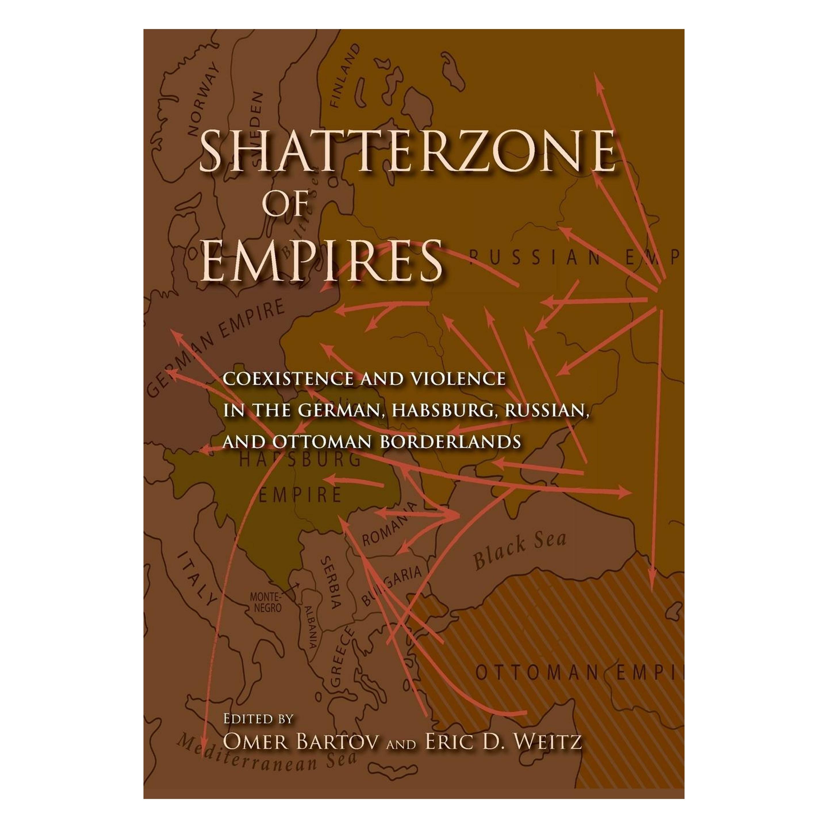 Indiana University Shatterzone of Empires (Englisch, Eric D. Weitz, Omer Bartov) (45768846)