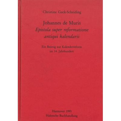 Johannes de Muris, Epistola super reformatione antiqui kalendarii, Taschenbuch von Christine Gack-Scheiding, Harrassowitz, 978-3-447-17252-3
