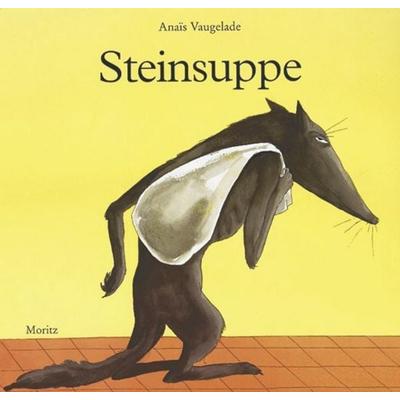 Steinsuppe, Gebundene Ausgabe von Anaïs Vaugelade, Moritz, 978-3-89565-115-1