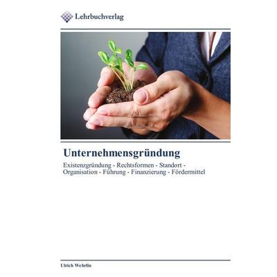 Unternehmensgründung, Taschenbuch von Ulrich Wehrlin, Lehrbuchverlag, 978-3-8417-6013-5