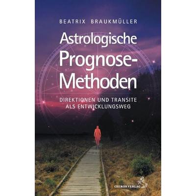 Astrologische Prognose-Methoden, Taschenbuch von Beatrix Braukmüller, Chiron, 978-3-89997-312-9