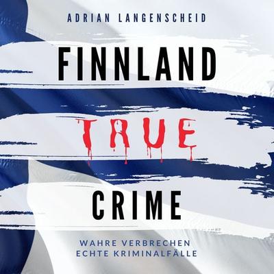 Finnland True Crime - Adrian Langenscheid, Audio, 4061707608278