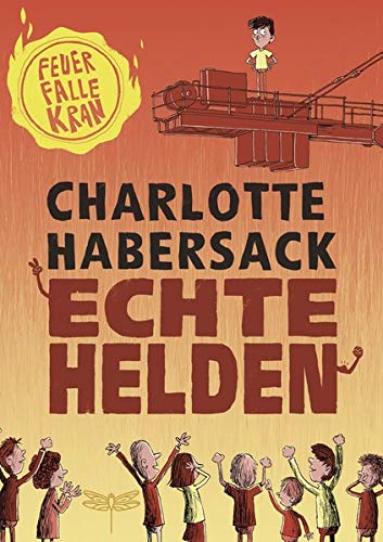 Charlotte Habersack - Echte Helden - Feuerfalle Kran - Preis vom 19.10.2026 19:33:35 h