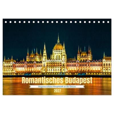 Romantisches Budapest - Ungarns schöne Hauptstadt an der Donau (Tischkalender 2027 DIN A5 quer), CALVENDO Monatskalender