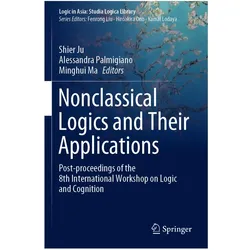 Nonclassical Logics and Their Applications, Fachbücher von Shier Ju, Minghui Ma, Alessandra Palmigiano