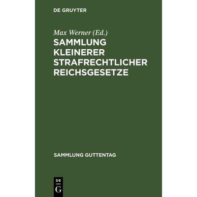 Sammlung kleinerer strafrechtlicher Reichsgesetze, Gebundene Ausgabe von , De Gruyter, 978-3-11-127004-3