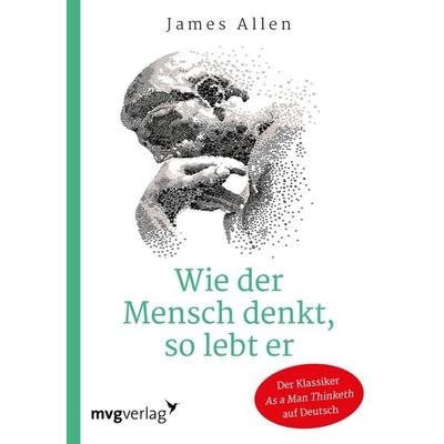 Wie der Mensch denkt, so lebt er, Taschenbuch von James Allen, Mvg, 978-3-86882-876-4