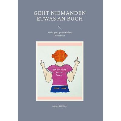 Geht niemanden etwas an Buch, Taschenbuch von Agnes Wichner, BoD – Books on Demand, 978-3-7578-8791-9