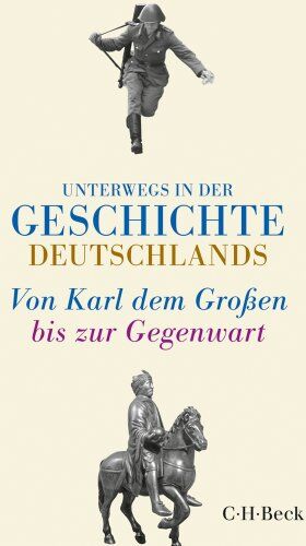 Dorothee Meyer-Kahrweg - Unterwegs in der Geschichte Deutschlands: Von Karl dem Großen bis heute - Preis vom 10.10.2026 11:48:34 h