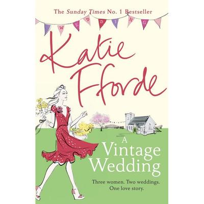 A Vintage Wedding, Taschenbuch von Katie Fforde, Vermilion, 978-0-09-957927-4