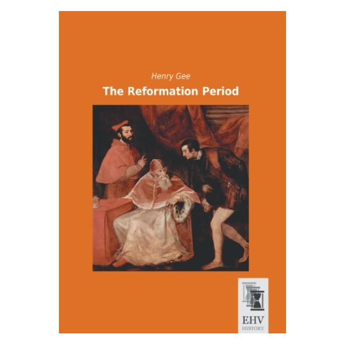 EHV-History The Reformation Period (Englisch, Softcover, Henry Gee) (55563051)