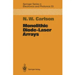 Monolithic Diode-Laser Arrays, Fachbücher von Nils W. Carlson, A. L. Schawlow