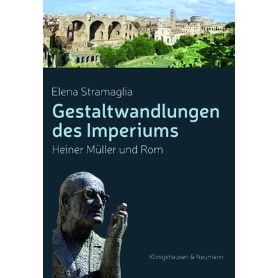 Gestaltwandlungen des Imperiums, Taschenbuch von Elena Stramaglia, Königshausen u. Neumann, 978-3-8260-8783-7