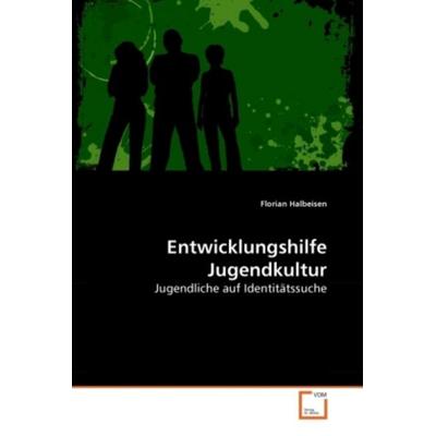 Halbeisen, F: Entwicklungshilfe Jugendkultur, Taschenbuch von Florian Halbeisen, VDM, 978-3-639-26541-5