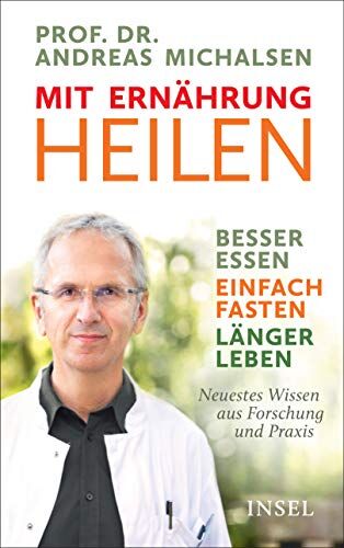 Michalsen, Prof. Dr. Andreas - Mit Ernährung heilen: Besser essen – einfach fasten – länger leben. Neuestes Wissen aus Forschung und Praxis - Preis vom 14.10.2026 23:07:16 h