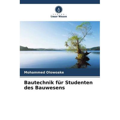 Bautechnik für Studenten des Bauwesens, Taschenbuch von Mohammed Olowoake, Verlag Unser Wissen, 978-620-6-36954-7