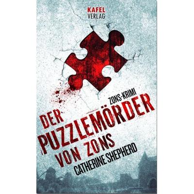 Der Puzzlemörder von Zons: Thriller, Paperback von Catherine Shepherd, Kafel Verlag